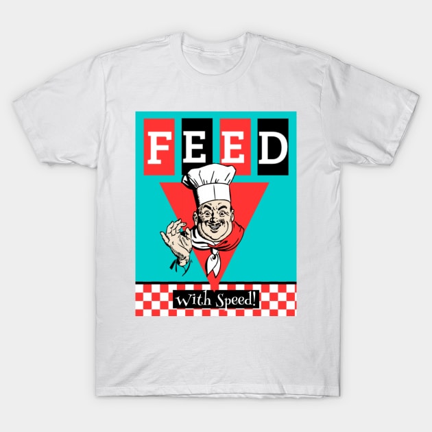 FEED WITH SPEED T-Shirt by BellyMen
